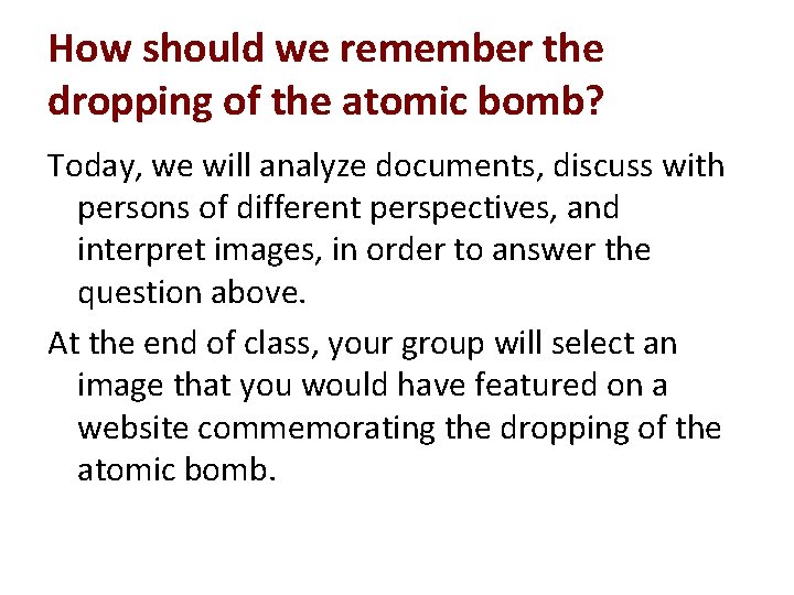 How should we remember the dropping of the atomic bomb? Today, we will analyze
