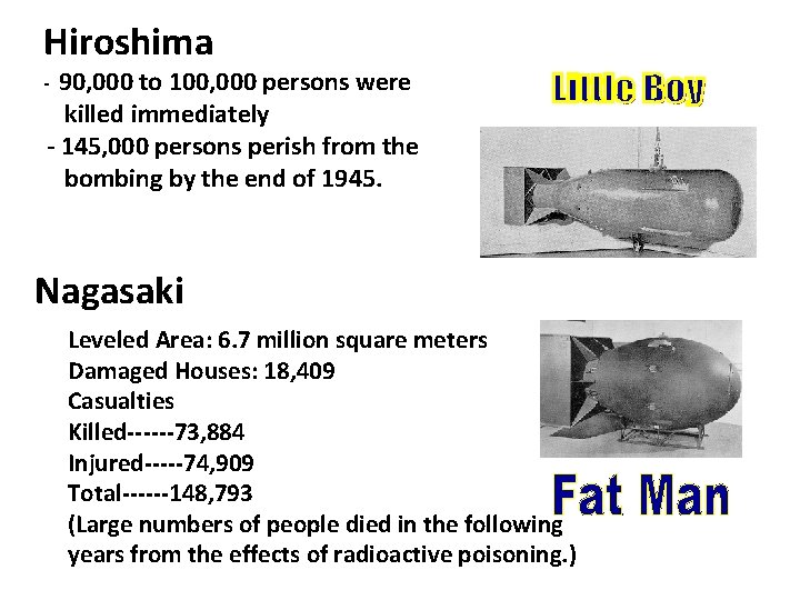 Hiroshima 90, 000 to 100, 000 persons were killed immediately - 145, 000 persons