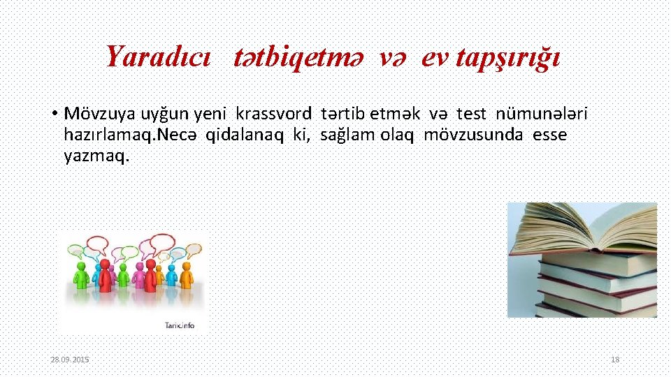 Yaradıcı tətbiqetmə və ev tapşırığı • Mövzuya uyğun yeni krassvord tərtib etmək və test Yaradıcı tətbiqetmə və ev tapşırığı • Mövzuya uyğun yeni krassvord tərtib etmək və test