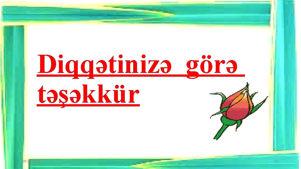 Diqqətinizə görə təşəkkür 28. 09. 2015 20 Diqqətinizə görə təşəkkür 28. 09. 2015 20
