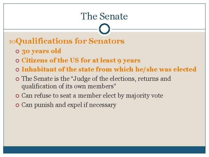 The Senate Qualifications for Senators 30 years old Citizens of the US for at