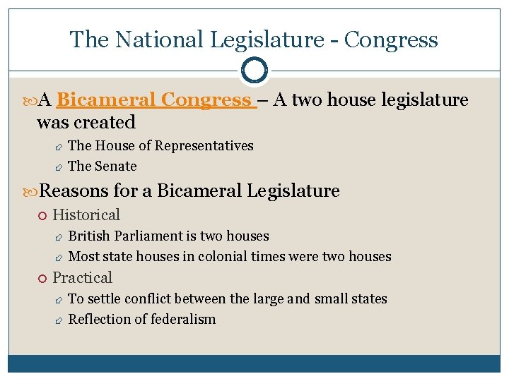 The National Legislature - Congress A Bicameral Congress – A two house legislature was