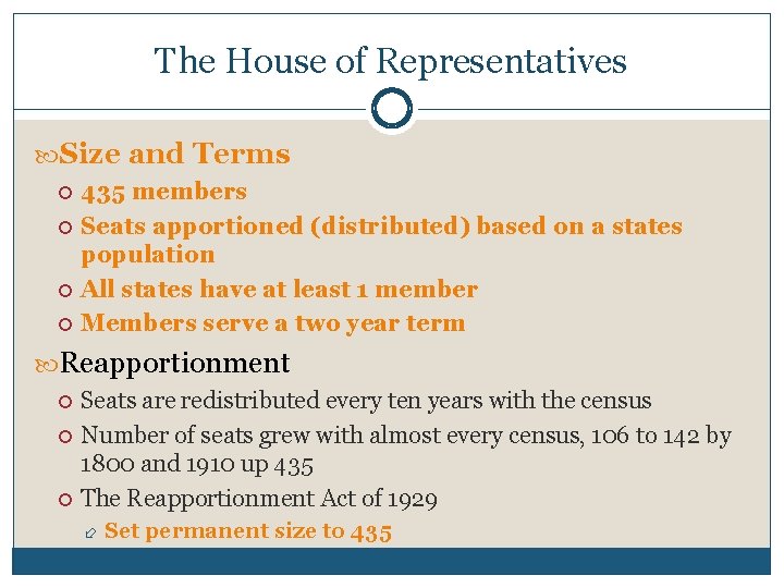 The House of Representatives Size and Terms 435 members Seats apportioned (distributed) based on