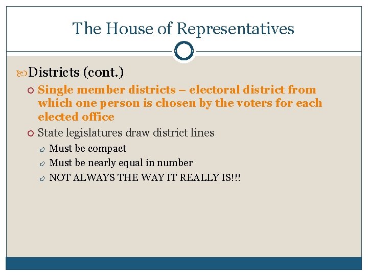 The House of Representatives Districts (cont. ) Single member districts – electoral district from