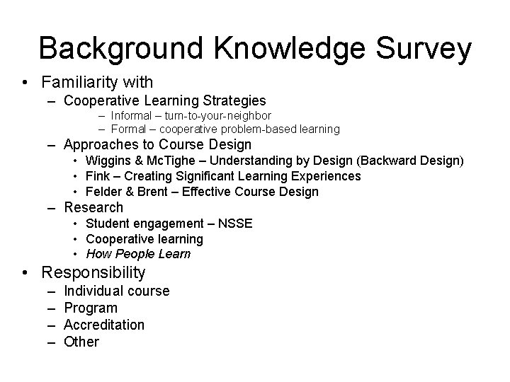 Background Knowledge Survey • Familiarity with – Cooperative Learning Strategies – Informal – turn-to-your-neighbor
