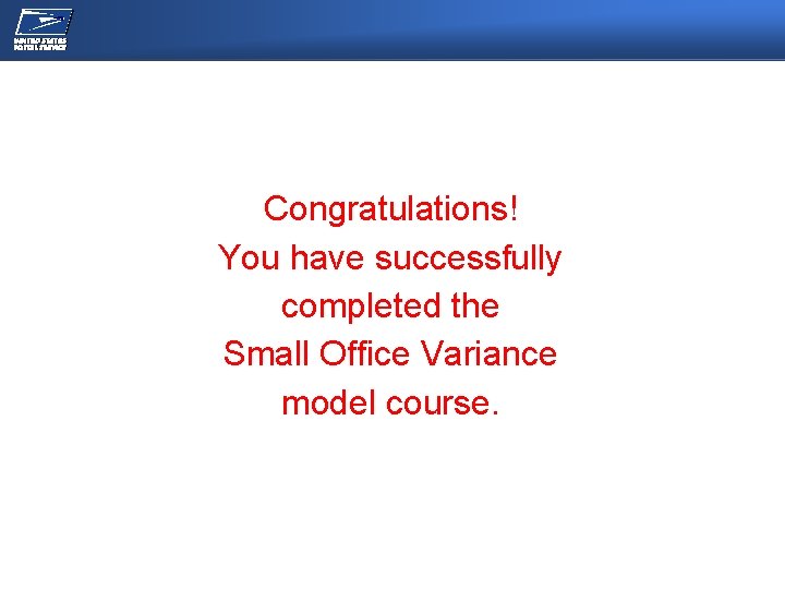NEC/OPERATIONS MEETING Congratulations! You have successfully completed the Small Office Variance model course. 