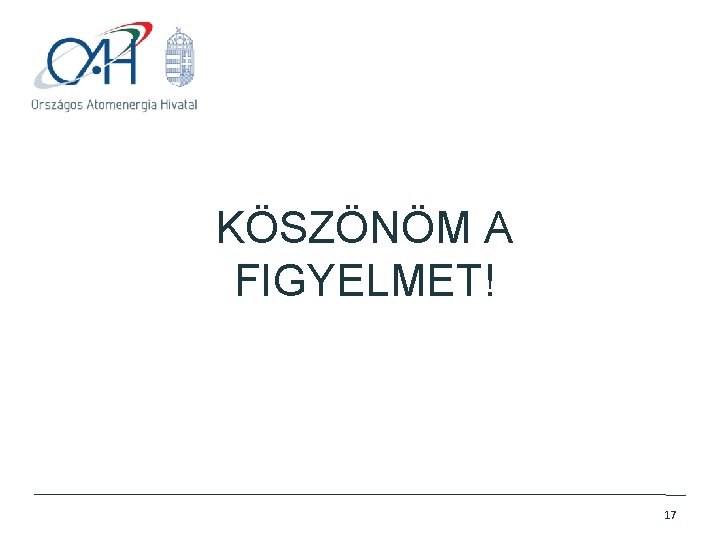 KÖSZÖNÖM A FIGYELMET! 17 