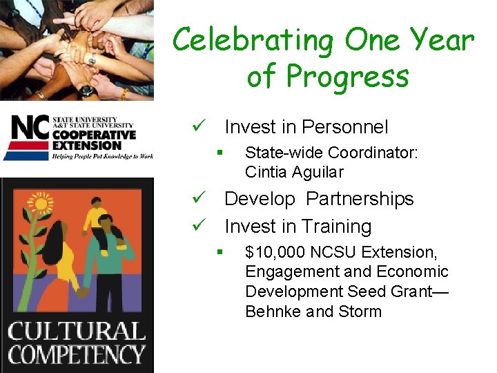 Celebrating One Year of Progress ü Invest in Personnel § State-wide Coordinator: Cintia Aguilar