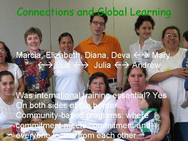 Connections and Global Learning Marcia, Elizabeth, Diana, Deva Mary Sue Julia Andrew Was international
