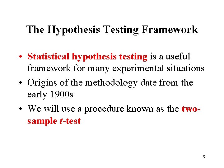 The Hypothesis Testing Framework • Statistical hypothesis testing is a useful framework for many