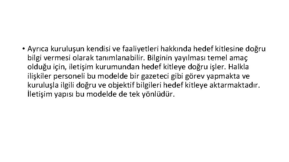  • Ayrıca kuruluşun kendisi ve faaliyetleri hakkında hedef kitlesine doğru bilgi vermesi olarak