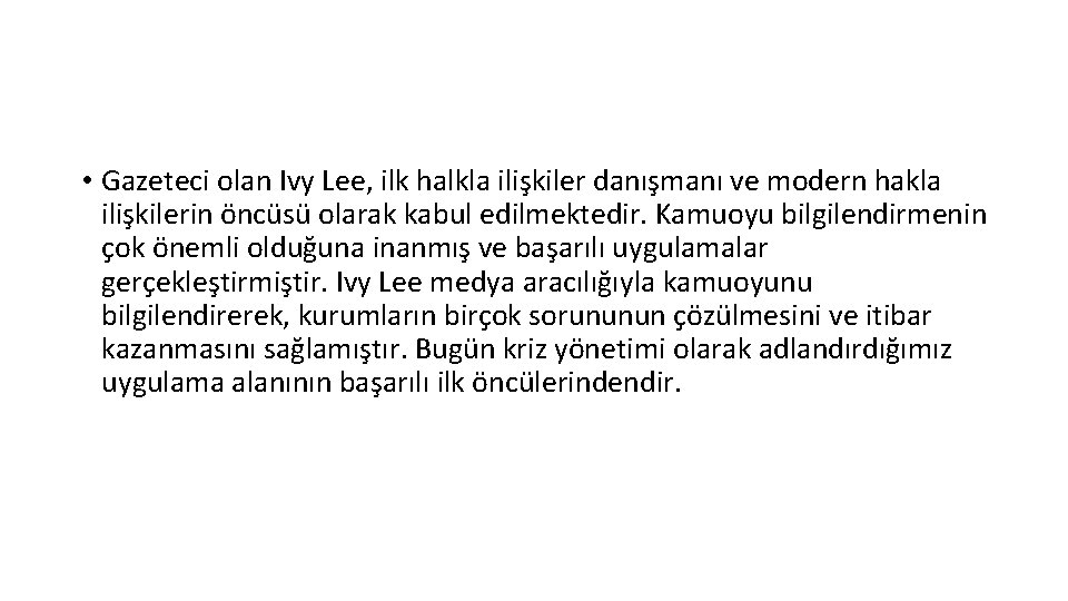  • Gazeteci olan Ivy Lee, ilk halkla ilişkiler danışmanı ve modern hakla ilişkilerin