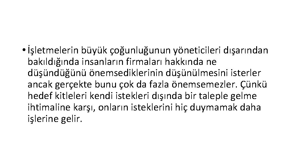  • İşletmelerin büyük çoğunluğunun yöneticileri dışarından bakıldığında insanların firmaları hakkında ne düşündüğünü önemsediklerinin