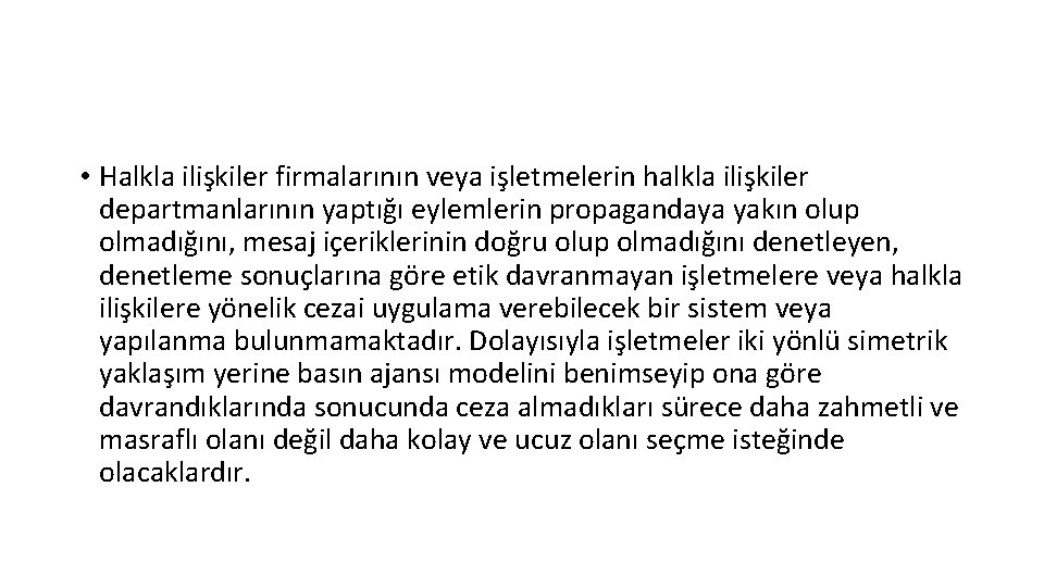  • Halkla ilişkiler firmalarının veya işletmelerin halkla ilişkiler departmanlarının yaptığı eylemlerin propagandaya yakın