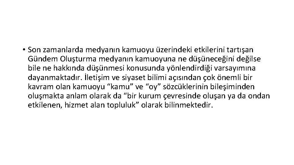  • Son zamanlarda medyanın kamuoyu üzerindeki etkilerini tartışan Gündem Oluşturma medyanın kamuoyuna ne