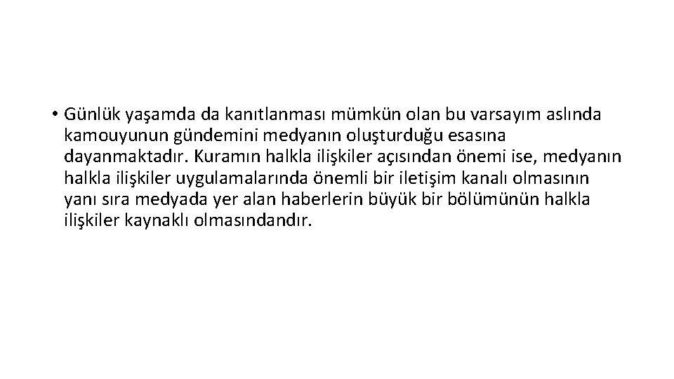  • Günlük yaşamda da kanıtlanması mümkün olan bu varsayım aslında kamouyunun gündemini medyanın