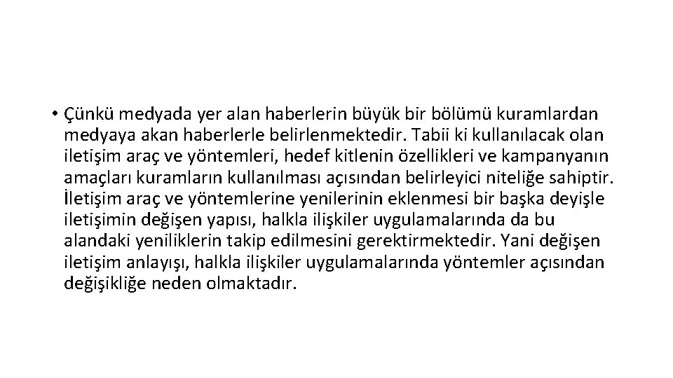  • Çünkü medyada yer alan haberlerin büyük bir bölümü kuramlardan medyaya akan haberlerle