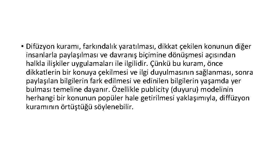  • Difüzyon kuramı, farkındalık yaratılması, dikkat çekilen konunun diğer insanlarla paylaşılması ve davranış