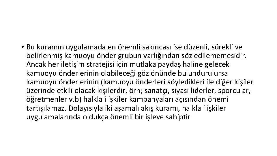  • Bu kuramın uygulamada en önemli sakıncası ise düzenli, sürekli ve belirlenmiş kamuoyu