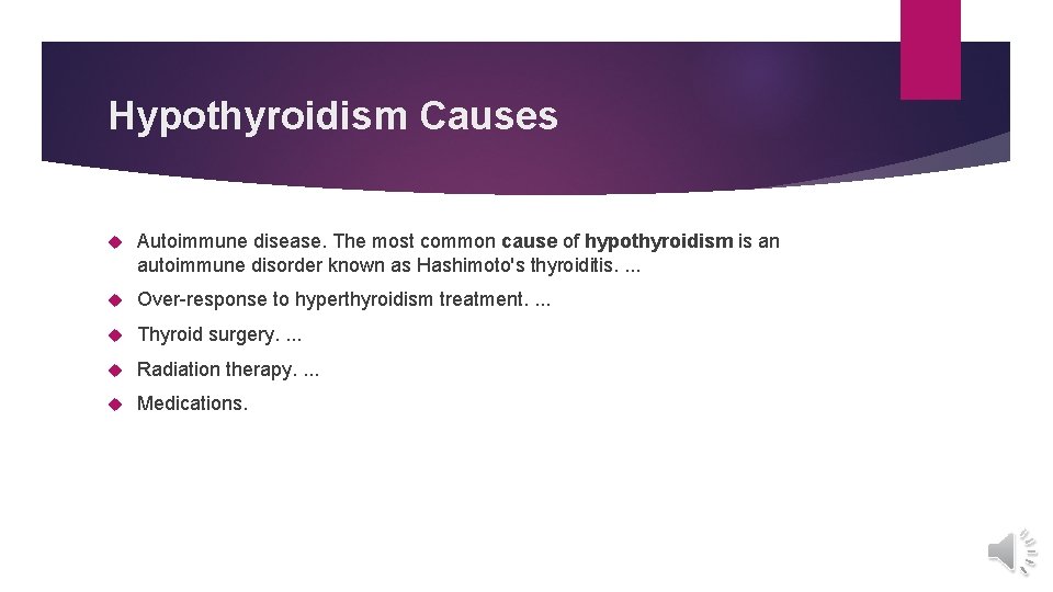 Hypothyroidism Causes Autoimmune disease. The most common cause of hypothyroidism is an autoimmune disorder
