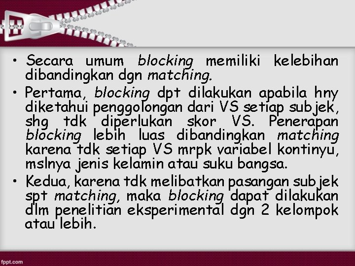  • Secara umum blocking memiliki kelebihan dibandingkan dgn matching. • Pertama, blocking dpt