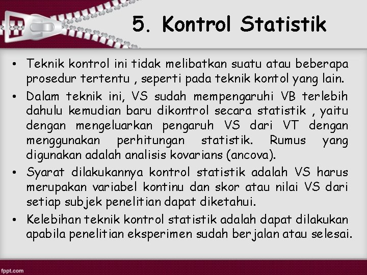 5. Kontrol Statistik • Teknik kontrol ini tidak melibatkan suatu atau beberapa prosedur tertentu