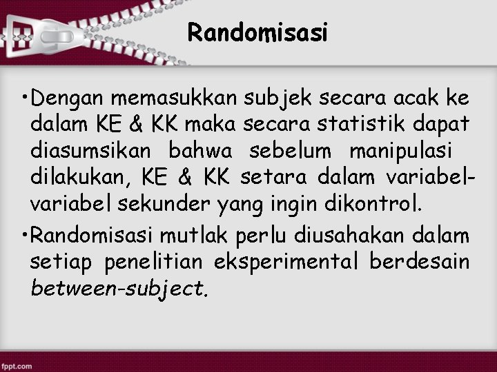 Randomisasi • Dengan memasukkan subjek secara acak ke dalam KE & KK maka secara