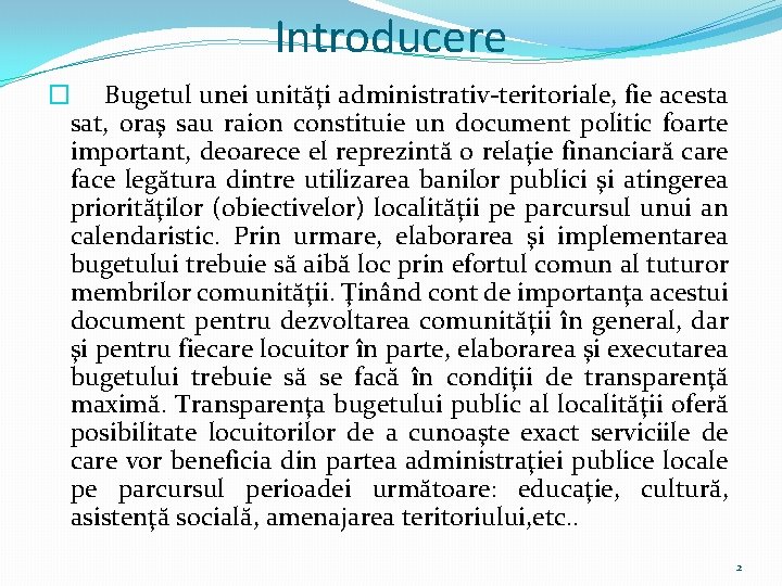 Introducere � Bugetul unei unităţi administrativ-teritoriale, fie acesta sat, oraş sau raion constituie un