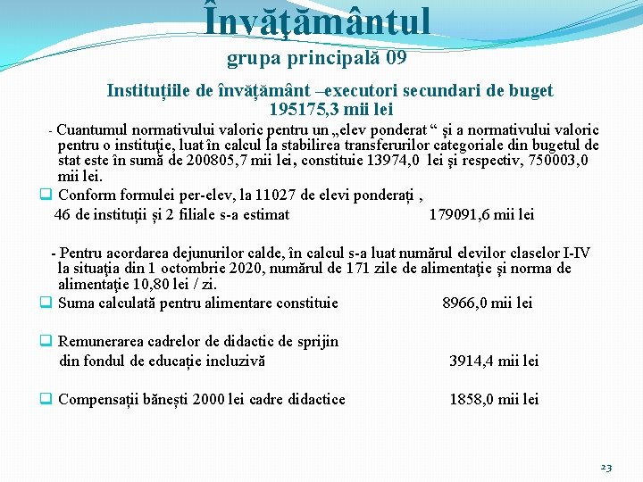Învăţământul grupa principală 09 Instituțiile de învățământ –executori secundari de buget 195175, 3 mii