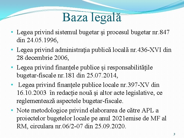 Baza legală • Legea privind sistemul bugetar şi procesul bugetar nr. 847 din 24.