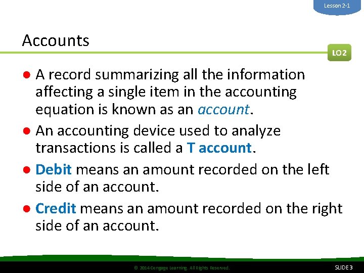 Lesson 2 -1 Accounts LO 2 ● A record summarizing all the information affecting