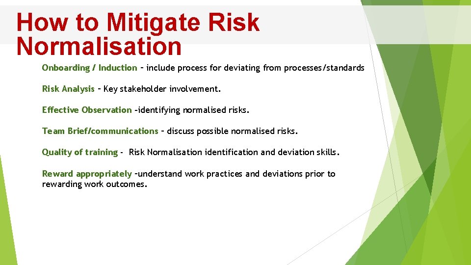 How to Mitigate Risk Normalisation Onboarding / Induction – include process for deviating from