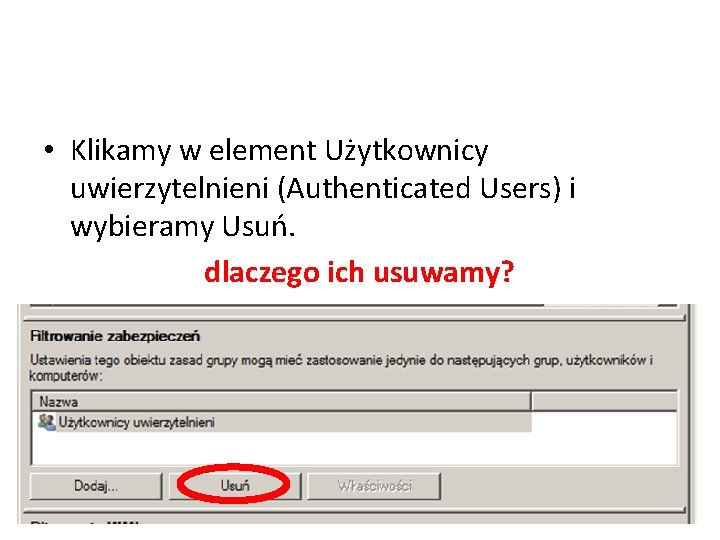  • Klikamy w element Użytkownicy uwierzytelnieni (Authenticated Users) i wybieramy Usuń. dlaczego ich