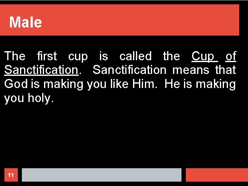 Male The first cup is called the Cup of Sanctification means that God is