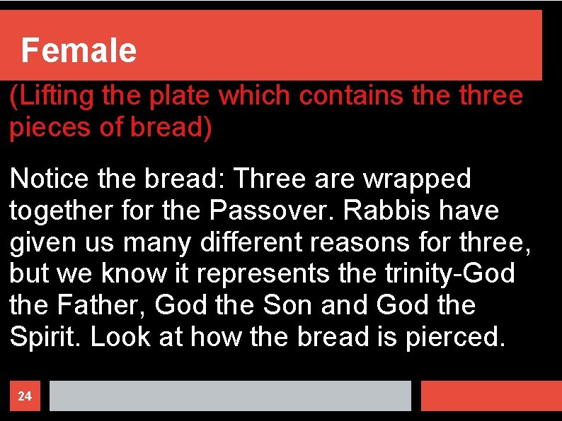 Female (Lifting the plate which contains the three pieces of bread) Notice the bread: