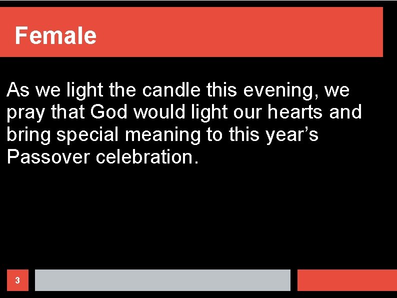 Female As we light the candle this evening, we pray that God would light