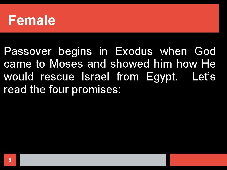 Female Passover begins in Exodus when God came to Moses and showed him how