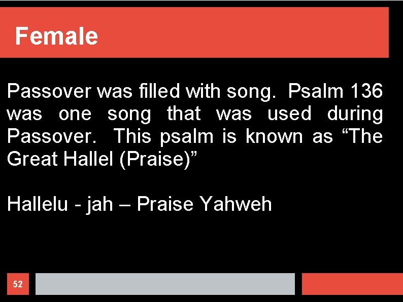 Female Passover was filled with song. Psalm 136 was one song that was used