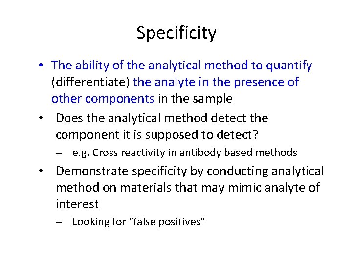 Specificity • The ability of the analytical method to quantify (differentiate) the analyte in