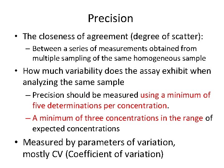 Precision • The closeness of agreement (degree of scatter): – Between a series of