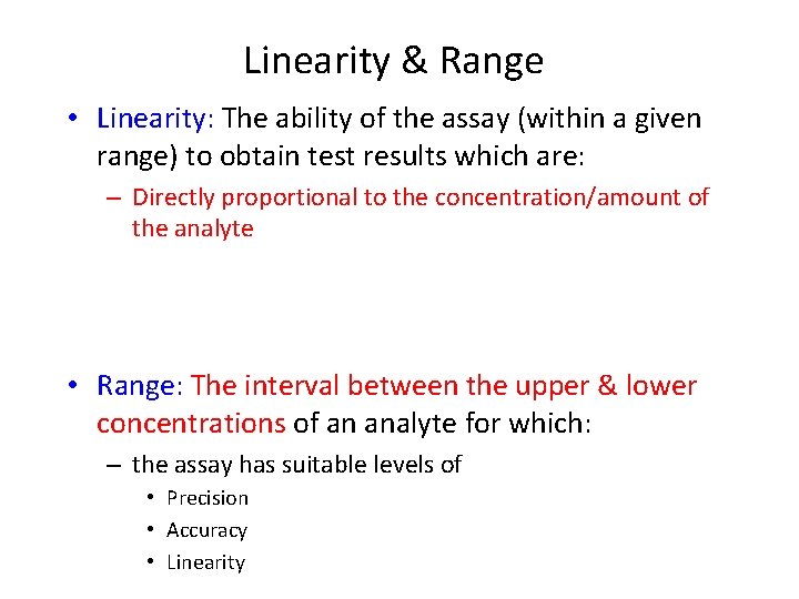 Linearity & Range • Linearity: The ability of the assay (within a given range)