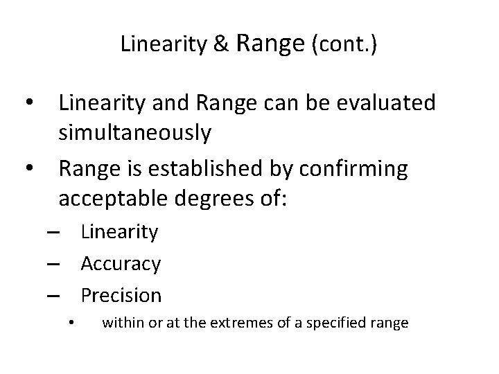 Linearity & Range (cont. ) • Linearity and Range can be evaluated simultaneously •