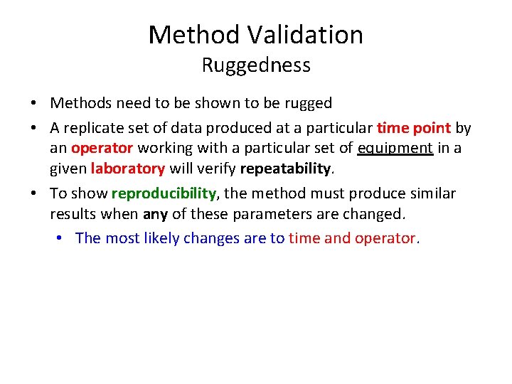Method Validation Ruggedness • Methods need to be shown to be rugged • A
