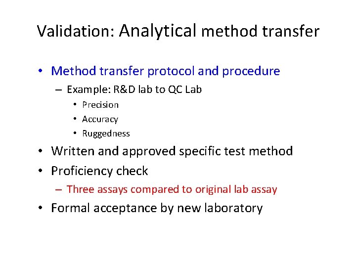 Validation: Analytical method transfer • Method transfer protocol and procedure – Example: R&D lab