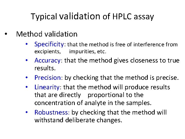  Typical validation of HPLC assay • Method validation • Specificity: that the method