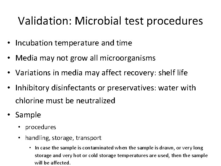 Validation: Microbial test procedures • Incubation temperature and time • Media may not grow