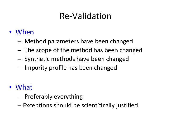 Re-Validation • When – Method parameters have been changed – The scope of the