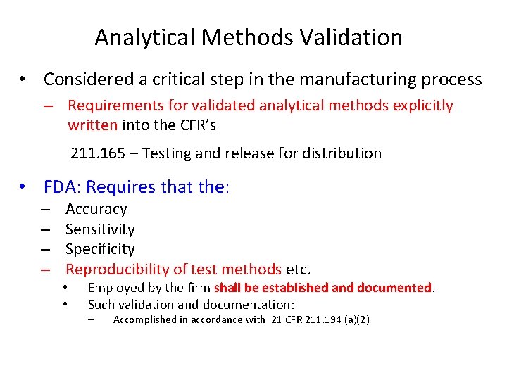 Analytical Methods Validation • Considered a critical step in the manufacturing process – Requirements