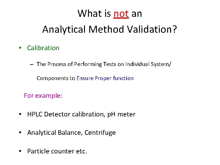 What is not an Analytical Method Validation? • Calibration – The Process of Performing