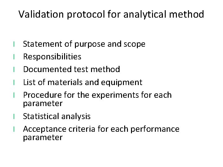Validation protocol for analytical method l l l l Statement of purpose and scope